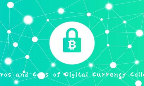 The Pros and Cons of Digital Currency Collecting
